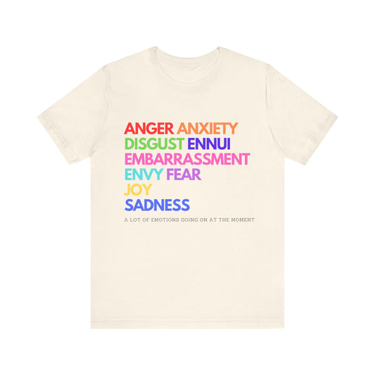 Alot of Emotions at the moment Unisex Jersey Short Sleeve Tee