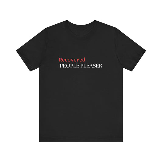 Recovered People Pleaser Unisex Jersey Short Sleeve Tee